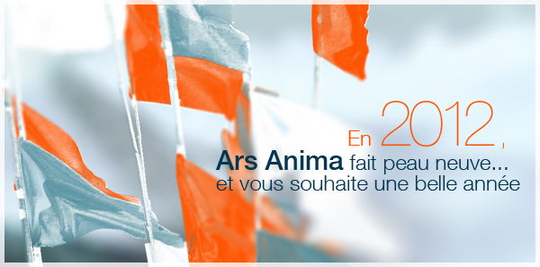 Carte de voeux 2012 En 2012 Ars Anima fait peau neuve et vous souhaite une belle année